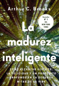 la madurez inteligente-arthur c brooks-9788412788976