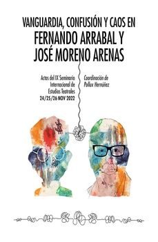 vanguardia, confusion y caos en fernando arrabal y jose moreno ar enas-pollux hernuñez-9788412806076