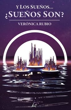 y los sueños... ¿sueños son?-veronica rubio-9788412859676