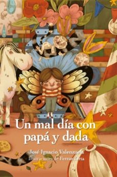 un mal dia con papa y dada-jose ignacio valenzuela-9788412896176