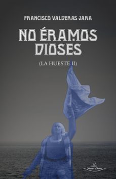 no eramos dioses (ebook)-francisco valderas jara-9788412934076