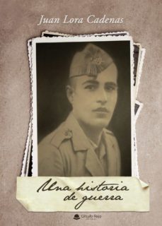 una historia de guerra (ebook)-juan lora cadenas-9788413047676
