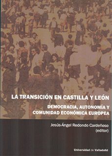 transicion en castilla y leon, la. democracia, autonomia y comuni dad economica europea-9788413201276