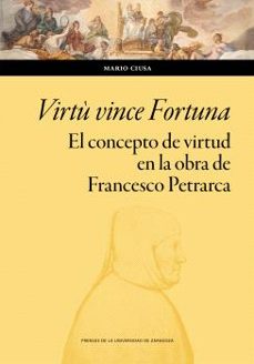 virtu vince fortuna. el concepto de virtud en la obra de francesc o petrarca. ensayo-mario ciusa-9788413409276