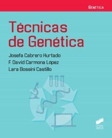 tecnicas de genetica-josefa cabrero hurtado-f. david carmona lopez-lara bossini castillo-9788413570976