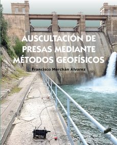 auscultacion de presas mediante metodos geofisicos-francisco merchan alvarez-9788413574776