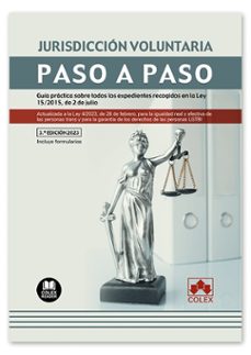 jurisdiccion voluntaria. paso a paso.guia practica sobre todos los expedientes recogidos en la ley 15/2015, de 2 de julio-9788413598376