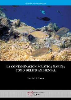 la contaminacion acustica marina como delito ambiental-lucia di giura-9788413651576