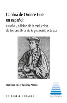 obra de oronce fine en español:estudio y edicion de la traduccion de los dos libros de la geometria practica-francisco javier sanchez martin-9788413694276