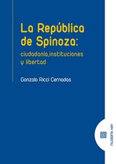 república de spinoza: ciudadanía, instituciones y libertad-gonzalo ricci cernadas-9788413695976