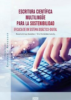 escritura cientifica multilingue para la sostenibilidad.eficacia de un sistema didactico-digital-rosario arroyo gonzalez-9788413696676