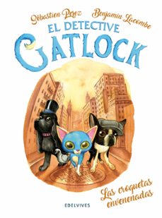 el detective gatlock 2 : las croquetas envenenadas-sebastien perez-benjamin lacombe-9788414030776