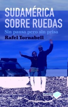 sudamerica sobre ruedas: sin pausa pero sin prisa-rafel tornabell-9788415115076