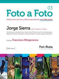 foto a foto 03: perfecciona tu tecnica y disfruta aprendiendo en la naturaleza-javier sierra-9788415131076