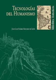 tecnologias del humanismo-juan luis suarez-9788415147176