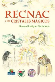 recnac y los cristales magicos-susana rodriguez santamaria-9788415495376
