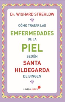 como tratar las enfermedades de la piel segun santa hildegarda de bingen-9788415570776