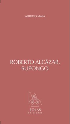 roberto alcázar, supongo-alberto masa-9788415603276