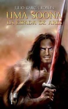 uma soona - la espada de ares-julio garcia robles-9788415883876