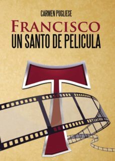 francisco, un santo de película-carmen pugliese-9788416007776