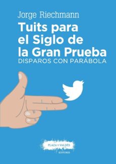 tuits para el siglo de la gran prueba: disparos con parabola-9788416032976