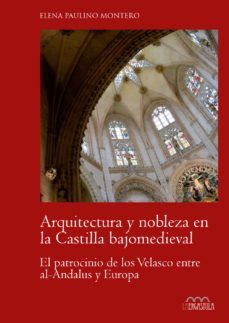 arquitectura y nobleza en la castilla bajomedieval-elena paulino montero-9788416242276