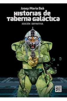 historias de taberna galactica (edicion definitiva)-josep mª bea-9788416249176