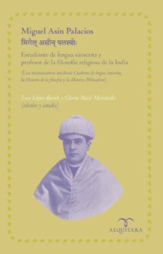 miguel asin palacios estudiante de la lengua sanscrita y profesor de la filosofia religiosa de la india-9788416316076