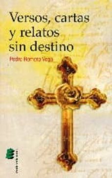 versos, cartas y relatos sin destino-pedro romero vega-9788416321476