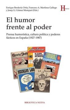 el humor frente al poder: prensa humoristica, cultura politica y poderes facticos en españa (1927-1987)-9788416345076