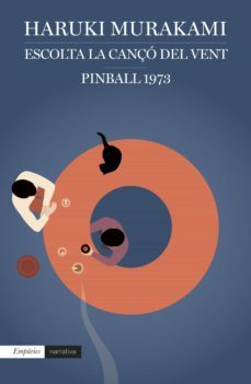 escolta la cançó del vent i pinball, 1973-haruki murakami-9788416367276