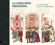 la catalunya industrial-nuria armengol-claudia de puig ripoll-9788416605576