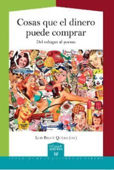 cosas que el dinero puede comprar: del eslogan al poema-luis (ed.) bague quilez-9788416922376