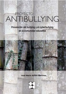 proyecto antibullying: prevencion del bullying y el ciberbullying en la comunidad educativa-9788416941476
