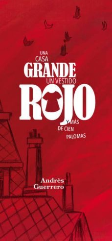 una casa grande, un vestido rojo y mas de cien palomas-andres guerrero-9788417025076
