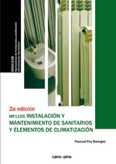 (mf1155) instalacion y mantenimiento de sanitarios y elementos de climatizacion (2ª ed.)-pascual pay banegas-9788417119676