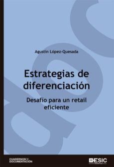 estrategias de diferenciacion. desafio para un retail eficiente (ebook)-agustin lopez quesada-9788417129576