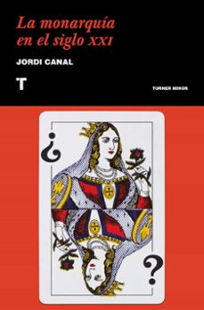 la monarquia en el siglo xxi-jordi canal-9788417141776