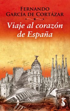 viaje al corazon de españa-fernando garcia de cortazar-9788417241476