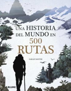 una historia del mundo en 500 rutas (ebook)-sarah baxter-9788418075896