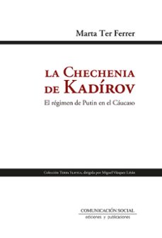la chechenia de kadirov. el regimen de putin en el caucaso-marta ter ferrer-9788417600976