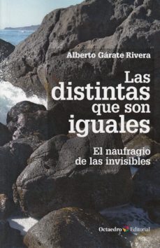 las distintas que son iguales: el naufragio de las invisibles-alberto garate rivera-9788417667276