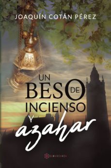 un beso de incienso y azahar (ebook)-joaquin cotan perez-9788417672676