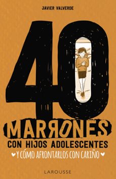 40 marrones con hijos adolescentes y como afrontarlos con cariño-fco. javier valverde jimena-9788417720476