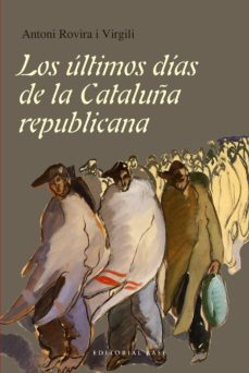 los ultimos dias de la cataluña republicana (ebook)-antoni rovira i virgili-9788417760076