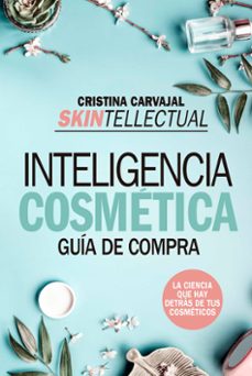 inteligencia cosmetica: guia de compra. la ciencia que hay detras de tus cosmeticos-9788417828776