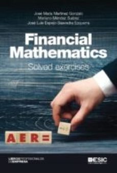 financial mathematics. solved exercises (ebook)-jose maria martinez gonzalo-mariano mendez suarez-jose luis espejo saavedra ezquerra-9788417914776