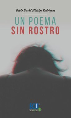 un poema sin rostro-pablo david hidalgo rodriguez-9788417924676