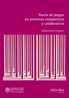 teoria del juegos en entornos competitivo y colaborativo-joaquin bautista valhondo-9788417946876