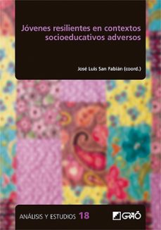 jovenes resilientes en contextos socioeducativos adversos-jose luis (coord.) san fabian-9788418058776